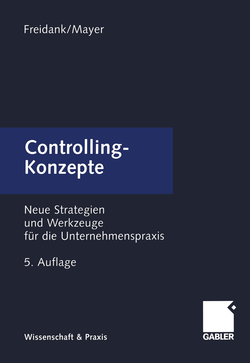 Titlebook: Controlling-Konzepte; Neue Strategien und Carl-Christian Freidank (Inhaber des Lehrstuhls fü Book 2001Latest edition Springer Fachmedien W Titlebook: Controlling-Konzepte; Neue Strategien und Carl-Christian Freidank (Inhaber des Lehrstuhls fü Book 2001Latest edition Springer Fachmedien W