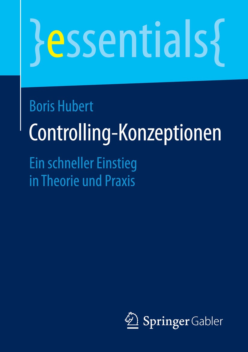 Titlebook: Controlling-Konzeptionen; Ein schneller Einsti Boris Hubert Book 20151st edition Springer Fachmedien Wiesbaden GmbH, ein Teil von Springer Titlebook: Controlling-Konzeptionen; Ein schneller Einsti Boris Hubert Book 20151st edition Springer Fachmedien Wiesbaden GmbH, ein Teil von Springer