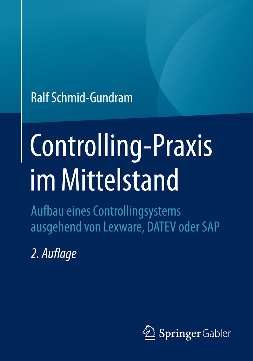 Titlebook: Controlling-Praxis im Mittelstand; Aufbau eines Control Ralf Schmid-Gundram Book 20162nd edition Springer Fachmedien Wiesbaden 2016 Balance Titlebook: Controlling-Praxis im Mittelstand; Aufbau eines Control Ralf Schmid-Gundram Book 20162nd edition Springer Fachmedien Wiesbaden 2016 Balance