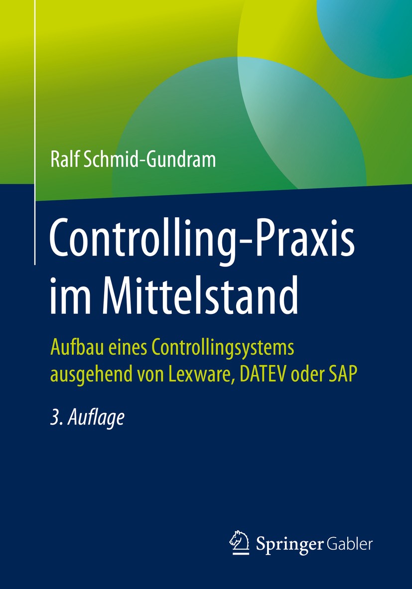 Titlebook: Controlling-Praxis im Mittelstand; Aufbau eines Control Ralf Schmid-Gundram Book 2020Latest edition Springer Fachmedien Wiesbaden GmbH, ein Titlebook: Controlling-Praxis im Mittelstand; Aufbau eines Control Ralf Schmid-Gundram Book 2020Latest edition Springer Fachmedien Wiesbaden GmbH, ein