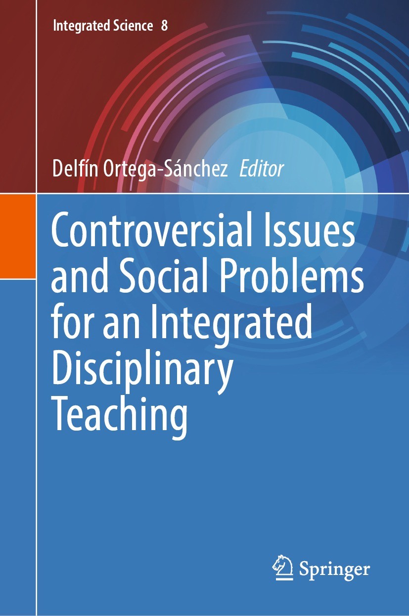 Titlebook: Controversial Issues and Social Problems for an Integrated Disciplinary Teaching; Delfín Ortega-Sánchez Book 2022 The Editor(s) (if applic Titlebook: Controversial Issues and Social Problems for an Integrated Disciplinary Teaching; Delfín Ortega-Sánchez Book 2022 The Editor(s) (if applic