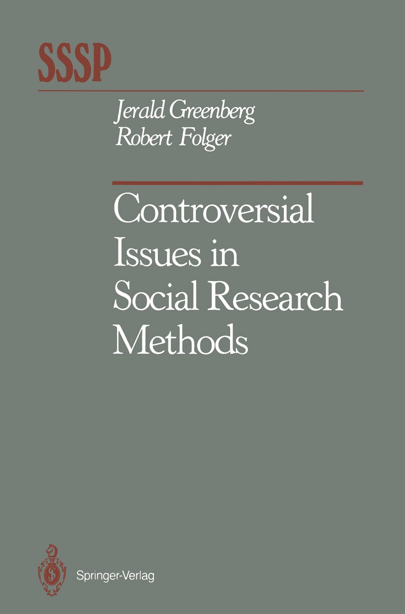Titlebook: Controversial Issues in Social Research Methods; Jerald Greenberg,Robert Folger Book 1988 Springer-Verlag New York Inc. 1988 Integration.a Titlebook: Controversial Issues in Social Research Methods; Jerald Greenberg,Robert Folger Book 1988 Springer-Verlag New York Inc. 1988 Integration.a