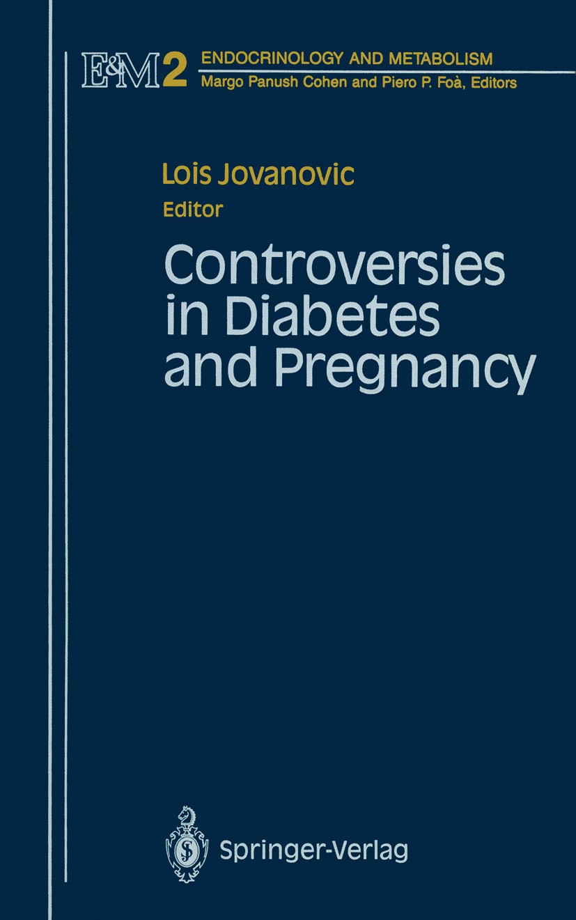 Titlebook: Controversies in Diabetes and Pregnancy; Lois Jovanovic Book 1988 Springer-Verlag New York Inc. 1988 Diabetes.Pancreas.adaptation.obstetri Titlebook: Controversies in Diabetes and Pregnancy; Lois Jovanovic Book 1988 Springer-Verlag New York Inc. 1988 Diabetes.Pancreas.adaptation.obstetri