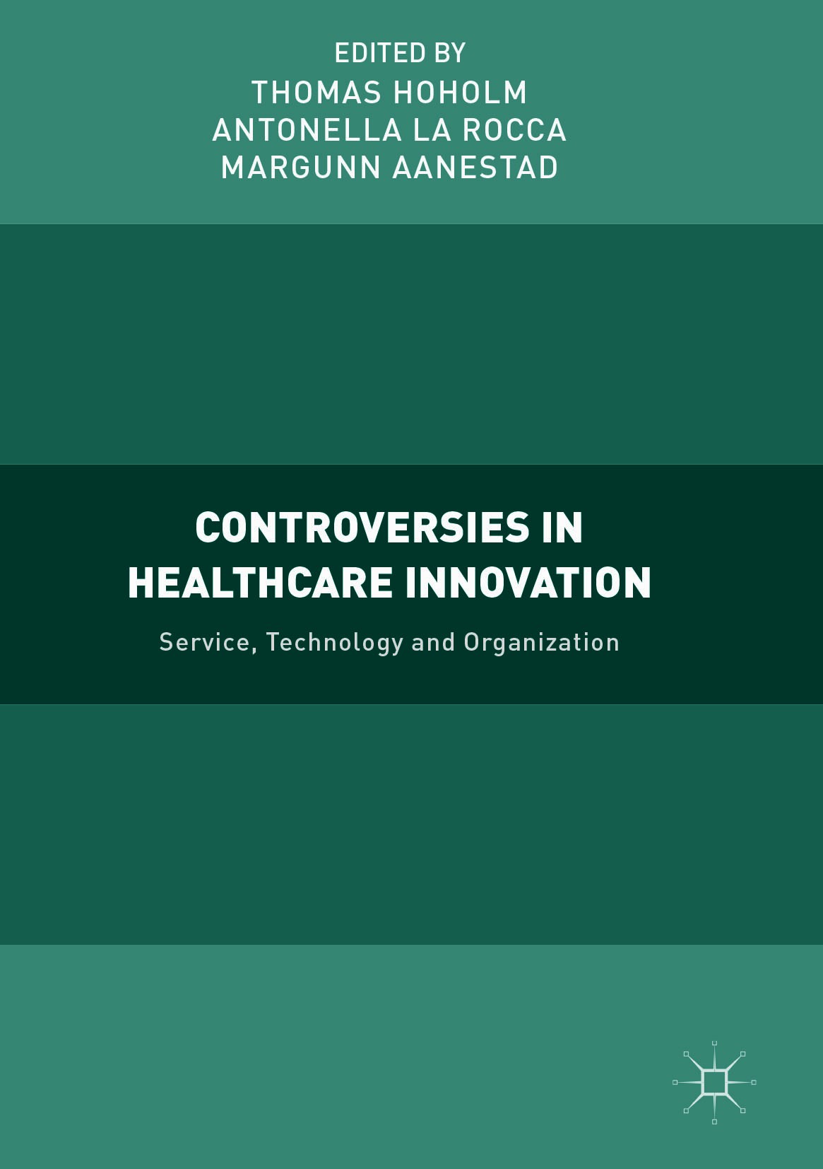 Titlebook: Controversies in Healthcare Innovation; Service, Technology Thomas Hoholm,Antonella La Rocca,Margunn Aanestad Book 2018 The Editor(s) (if Titlebook: Controversies in Healthcare Innovation; Service, Technology Thomas Hoholm,Antonella La Rocca,Margunn Aanestad Book 2018 The Editor(s) (if