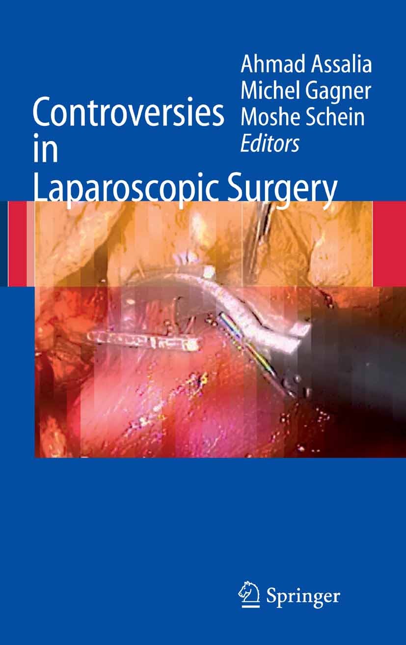 Titlebook: Controversies in Laparoscopic Surgery; Ahmad Assalia (Deputy Director),Michel Gagner (Pro Book 2006 Springer-Verlag Berlin Heidelberg 2006 Titlebook: Controversies in Laparoscopic Surgery; Ahmad Assalia (Deputy Director),Michel Gagner (Pro Book 2006 Springer-Verlag Berlin Heidelberg 2006