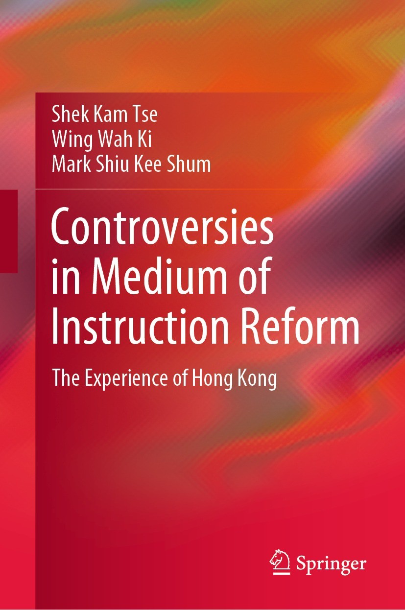 Titlebook: Controversies in Medium of Instruction Reform; The Experience of Ho Shek Kam Tse,Wing Wah Ki,Mark Shiu Kee Shum Book 2021 Springer Nature S Titlebook: Controversies in Medium of Instruction Reform; The Experience of Ho Shek Kam Tse,Wing Wah Ki,Mark Shiu Kee Shum Book 2021 Springer Nature S