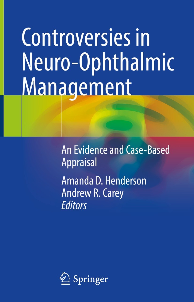 Titlebook: Controversies in Neuro-Ophthalmic Management; An Evidence and Case Amanda D. Henderson,Andrew R. Carey Book 2021 Springer Nature Switzerlan Titlebook: Controversies in Neuro-Ophthalmic Management; An Evidence and Case Amanda D. Henderson,Andrew R. Carey Book 2021 Springer Nature Switzerlan