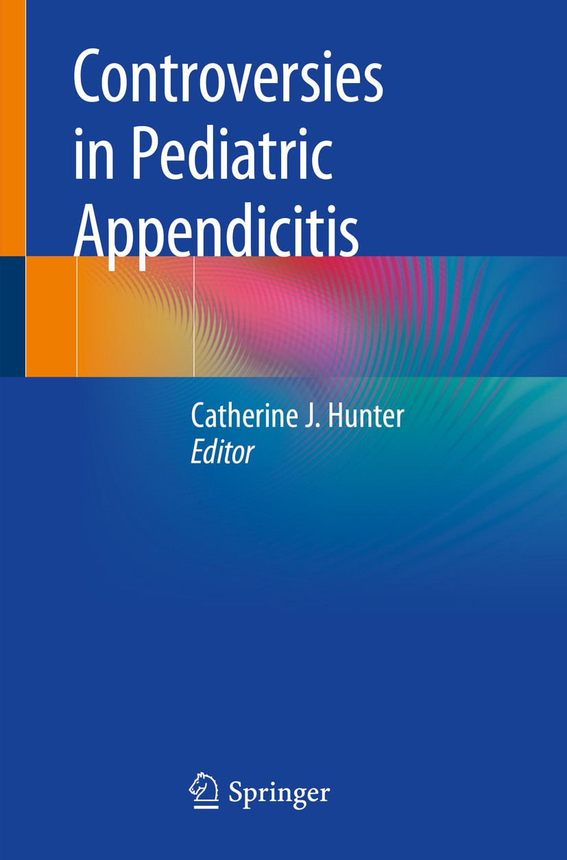 Titlebook: Controversies in Pediatric Appendicitis; Catherine J. Hunter Book 2019 Springer Nature Switzerland AG 2019 Appendicitis.pediatric appendic Titlebook: Controversies in Pediatric Appendicitis; Catherine J. Hunter Book 2019 Springer Nature Switzerland AG 2019 Appendicitis.pediatric appendic