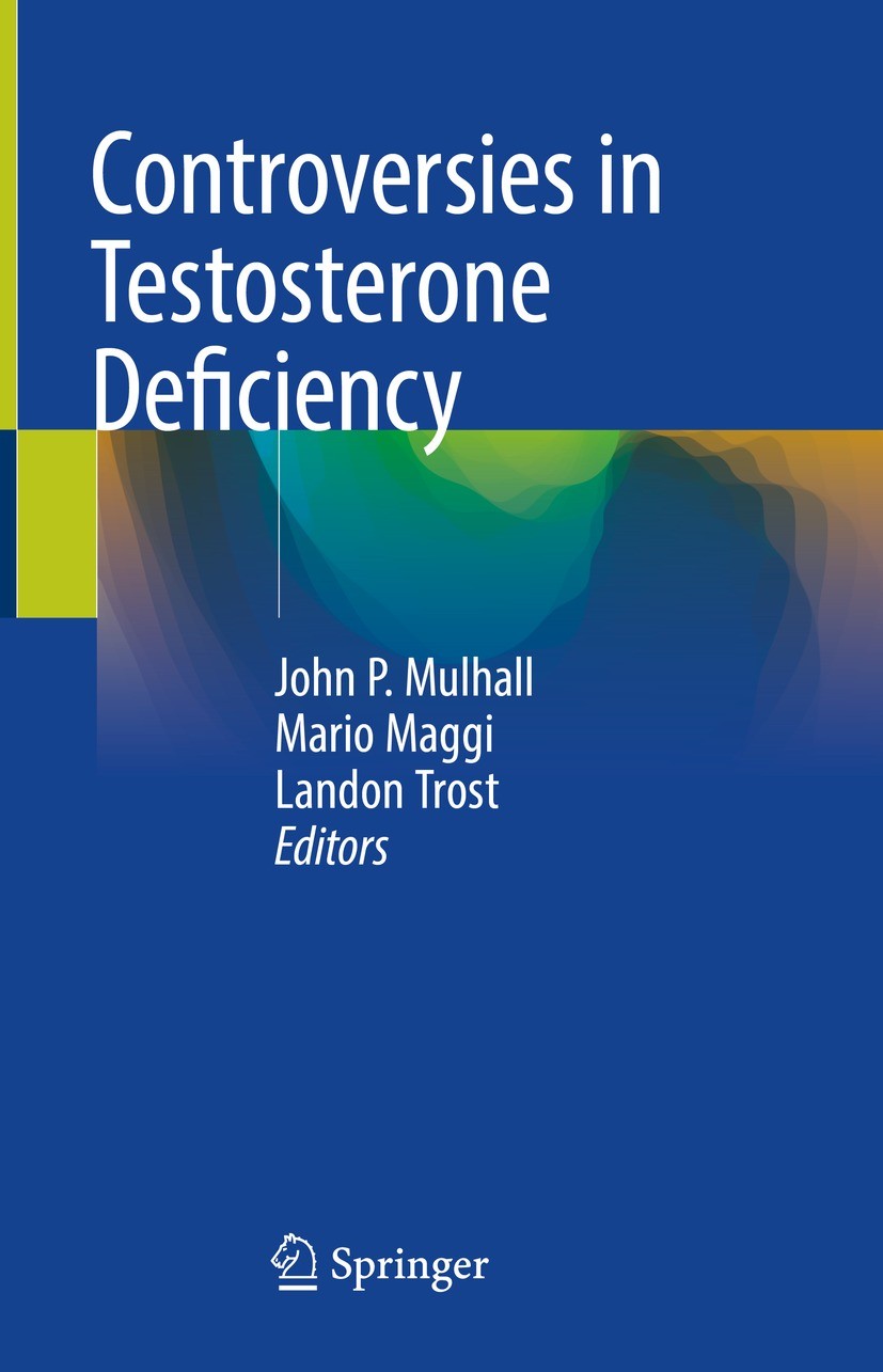 Titlebook: Controversies in Testosterone Deficiency; John P. Mulhall,Mario Maggi,Landon Trost Book 2021 Springer Nature Switzerland AG 2021 Bone dens Titlebook: Controversies in Testosterone Deficiency; John P. Mulhall,Mario Maggi,Landon Trost Book 2021 Springer Nature Switzerland AG 2021 Bone dens