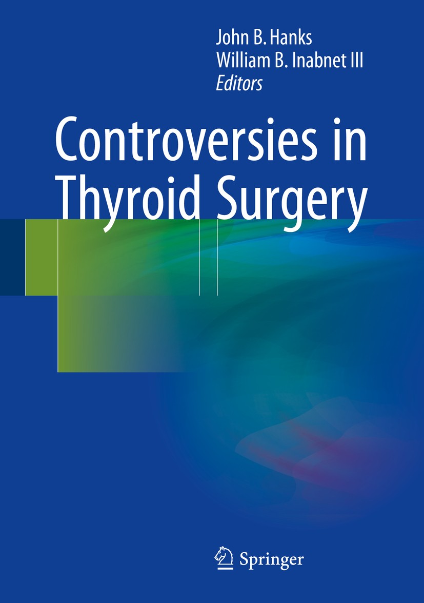 Titlebook: Controversies in Thyroid Surgery; John B. Hanks,William B. Inabnet III Book 2016 Springer International Publishing Switzerland 2016 Ambula Titlebook: Controversies in Thyroid Surgery; John B. Hanks,William B. Inabnet III Book 2016 Springer International Publishing Switzerland 2016 Ambula