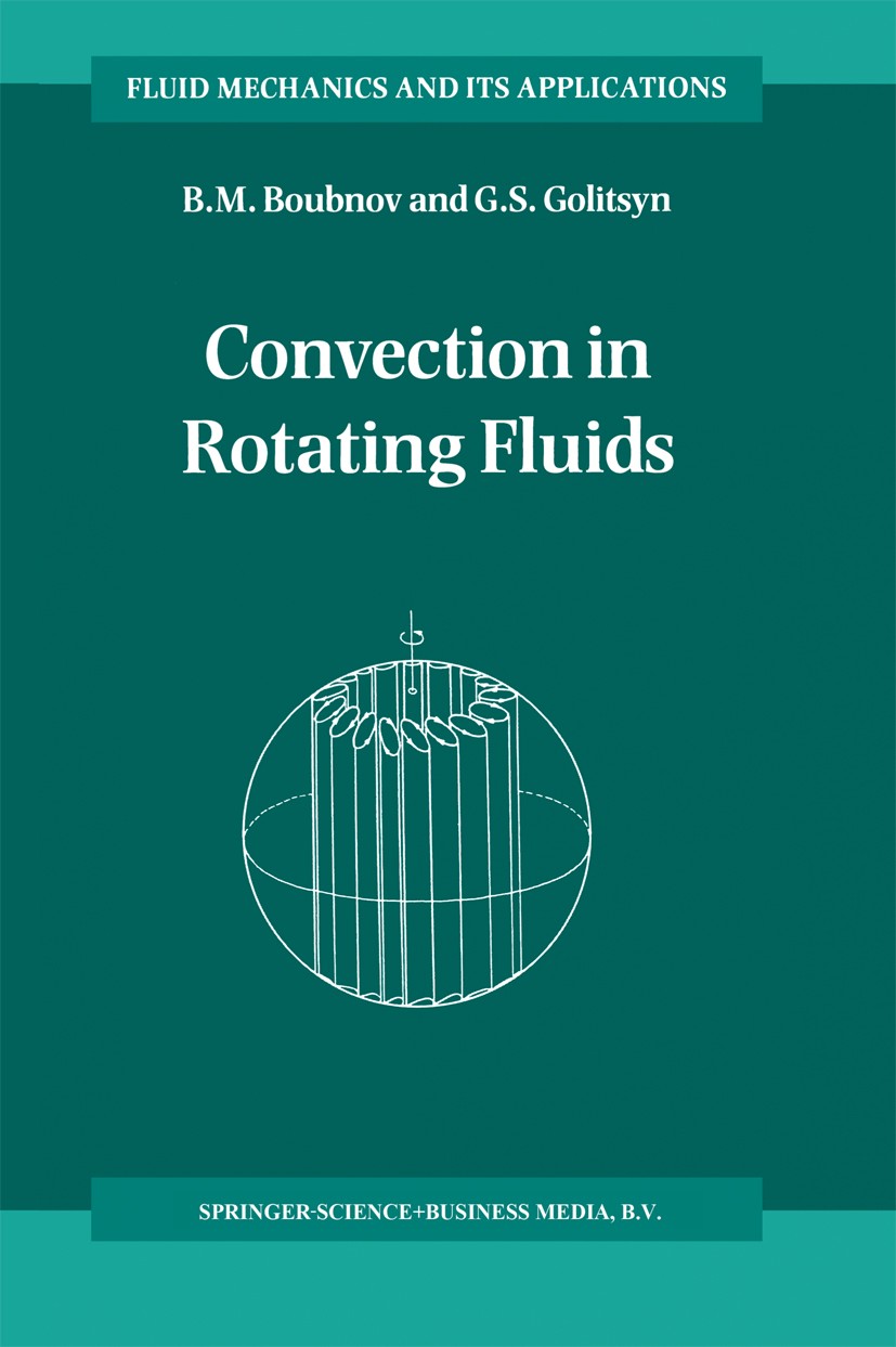 Titlebook: Convection in Rotating Fluids; B. M. Boubnov,G. S. Golitsyn Book 1995 Springer Science+Business Media Dordrecht 1995 Meteorology.convectio Titlebook: Convection in Rotating Fluids; B. M. Boubnov,G. S. Golitsyn Book 1995 Springer Science+Business Media Dordrecht 1995 Meteorology.convectio