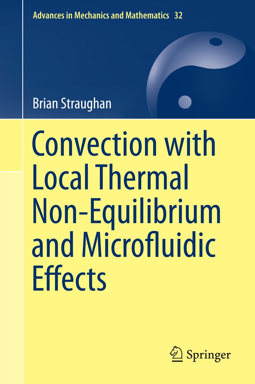 Titlebook: Convection with Local Thermal Non-Equilibrium and Microfluidic Effects; Brian Straughan Book 2015 Springer International Publishing Switze Titlebook: Convection with Local Thermal Non-Equilibrium and Microfluidic Effects; Brian Straughan Book 2015 Springer International Publishing Switze