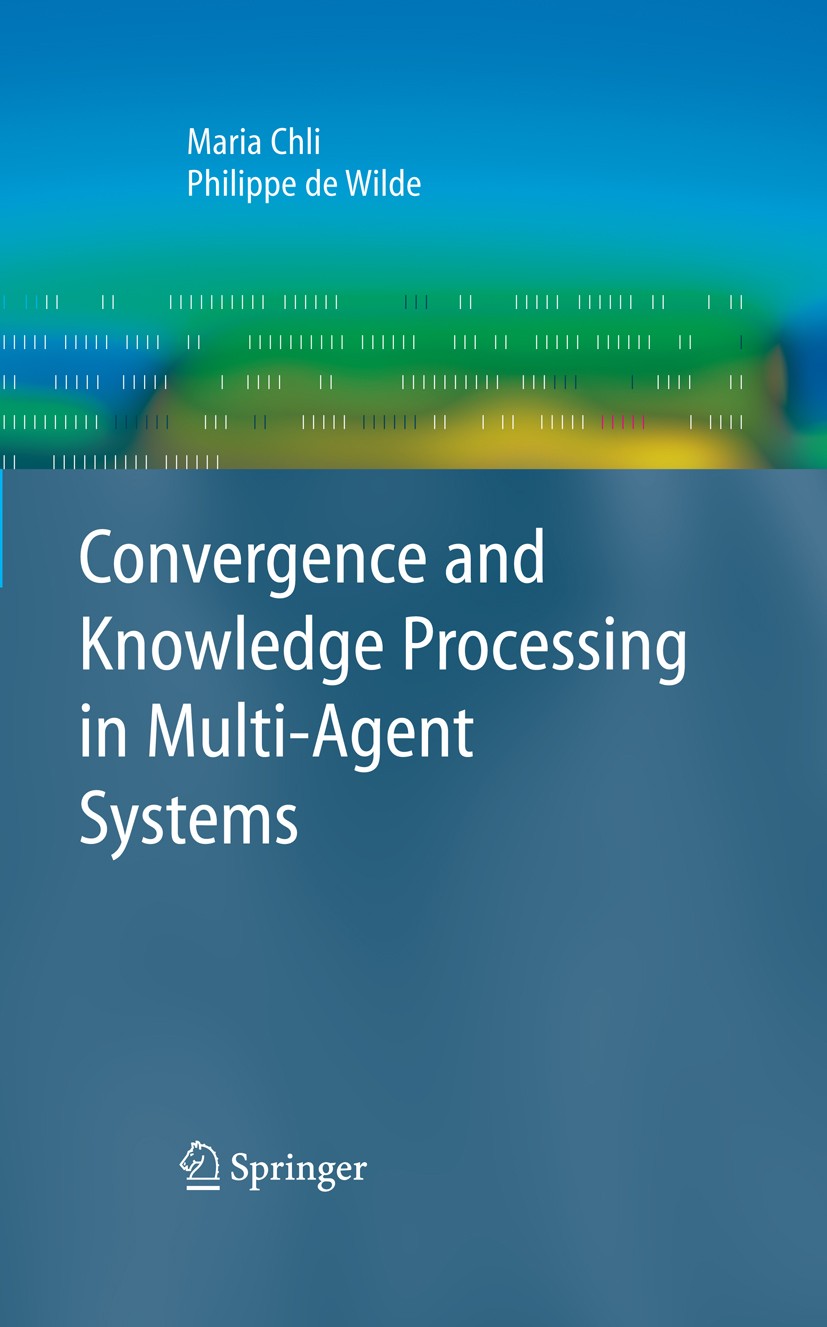 Titlebook: Convergence and Knowledge Processing in Multi-Agent Systems;  Maria Chli,Philippe de Wilde Book 2009 Springer-Verlag London 2009 Adaptive b
