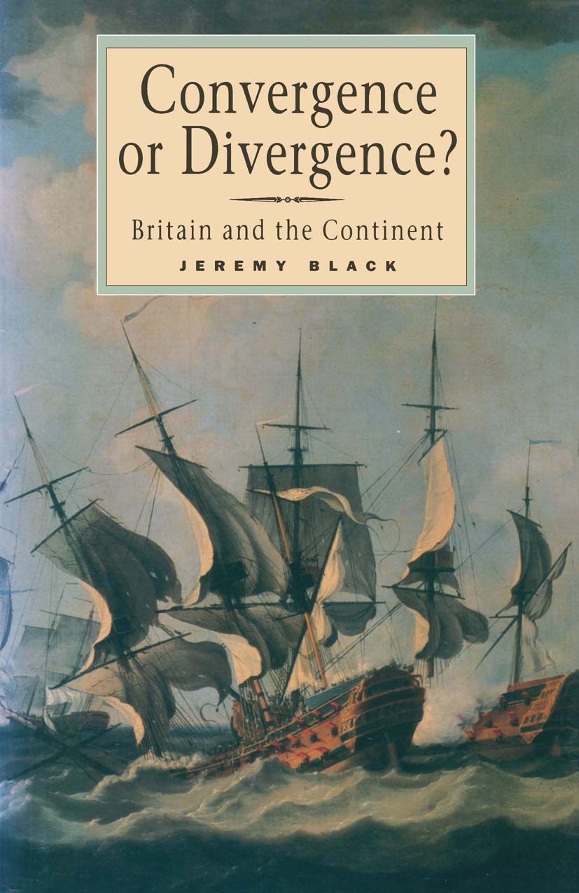 Titlebook: Convergence or Divergence?; Britain and the Cont Jeremy Black Textbook 1994Latest edition Jeremy Black 1994 Britain.empire.Europe.history Titlebook: Convergence or Divergence?; Britain and the Cont Jeremy Black Textbook 1994Latest edition Jeremy Black 1994 Britain.empire.Europe.history