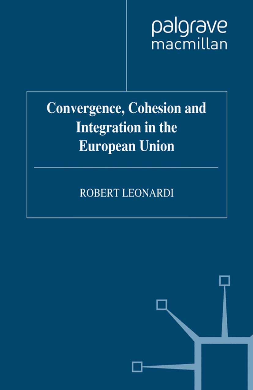 Titlebook: Convergence, Cohesion and Integration in the European Union; Robert Leonardi Book 1995 Robert Leonardi 1995 European Integration.European Titlebook: Convergence, Cohesion and Integration in the European Union; Robert Leonardi Book 1995 Robert Leonardi 1995 European Integration.European