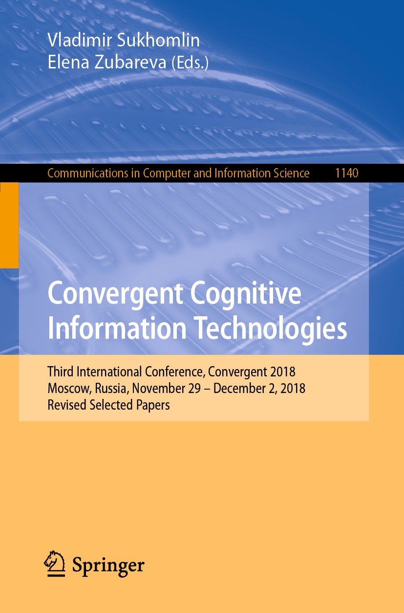 Titlebook: Convergent Cognitive Information Technologies; Third International Vladimir Sukhomlin,Elena Zubareva Conference proceedings 2020 Springer Titlebook: Convergent Cognitive Information Technologies; Third International Vladimir Sukhomlin,Elena Zubareva Conference proceedings 2020 Springer
