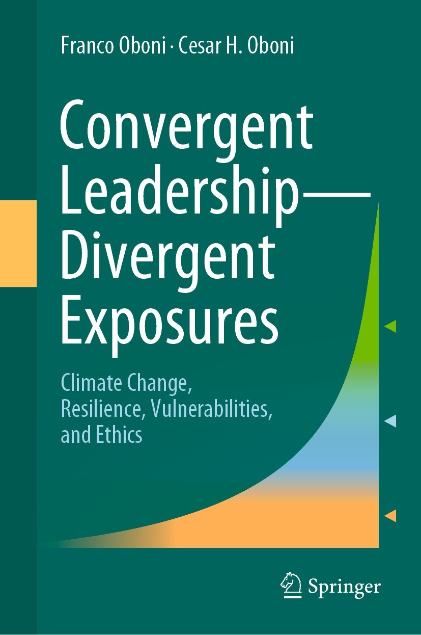 Titlebook: Convergent Leadership-Divergent Exposures; Climate Change, Resi Franco Oboni,Cesar H. Oboni Book 2021 The Editor(s) (if applicable) and The Titlebook: Convergent Leadership-Divergent Exposures; Climate Change, Resi Franco Oboni,Cesar H. Oboni Book 2021 The Editor(s) (if applicable) and The