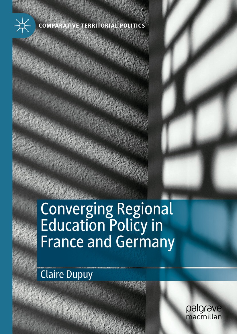 Titlebook: Converging Regional Education Policy in France and Germany; Claire Dupuy Book 2020 The Editor(s) (if applicable) and The Author(s), under Titlebook: Converging Regional Education Policy in France and Germany; Claire Dupuy Book 2020 The Editor(s) (if applicable) and The Author(s), under