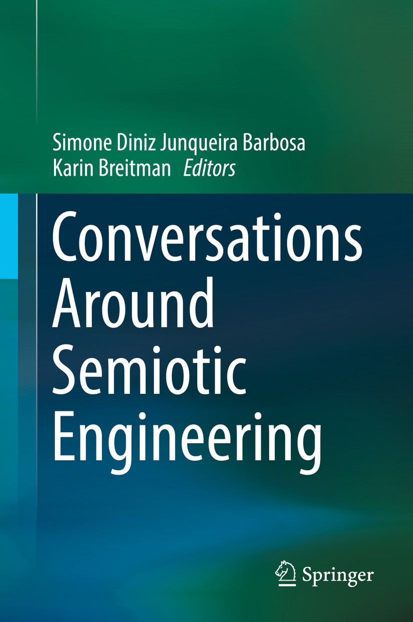 Titlebook: Conversations Around Semiotic Engineering; Simone Diniz Junqueira Barbosa,Karin Breitman Book 2017 Springer International Publishing AG 20 Titlebook: Conversations Around Semiotic Engineering; Simone Diniz Junqueira Barbosa,Karin Breitman Book 2017 Springer International Publishing AG 20