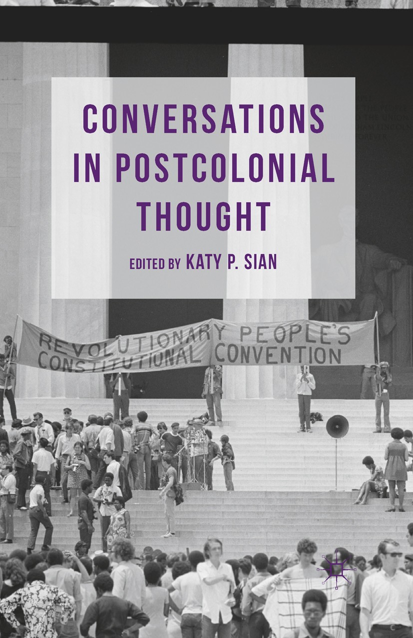 Titlebook: Conversations in Postcolonial Thought; Katy P. Sian Book 2014 Palgrave Macmillan, a division of Nature America Inc. 2014 empowerment.femin Titlebook: Conversations in Postcolonial Thought; Katy P. Sian Book 2014 Palgrave Macmillan, a division of Nature America Inc. 2014 empowerment.femin