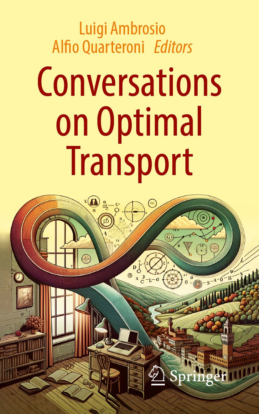 Titlebook: Conversations on Optimal Transport; Luigi Ambrosio,Alfio Quarteroni Book 2024 The Editor(s) (if applicable) and The Author(s), under exclu Titlebook: Conversations on Optimal Transport; Luigi Ambrosio,Alfio Quarteroni Book 2024 The Editor(s) (if applicable) and The Author(s), under exclu