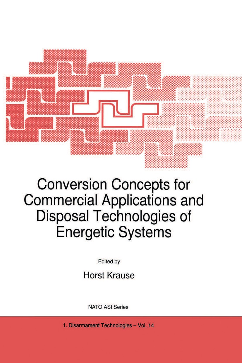 Titlebook: Conversion Concepts for Commercial Applications and Disposal Technologies of Energetic Systems; Horst H. Krause Book 1997 The Editor(s) (i Titlebook: Conversion Concepts for Commercial Applications and Disposal Technologies of Energetic Systems; Horst H. Krause Book 1997 The Editor(s) (i