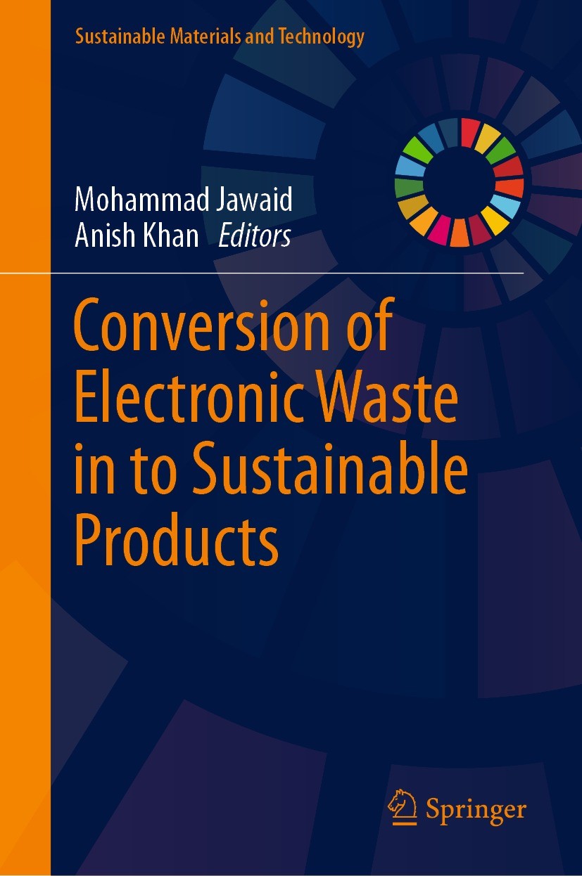 Titlebook: Conversion of Electronic Waste in to Sustainable Products; Mohammad Jawaid,Anish Khan Book 2023 The Editor(s) (if applicable) and The Auth Titlebook: Conversion of Electronic Waste in to Sustainable Products; Mohammad Jawaid,Anish Khan Book 2023 The Editor(s) (if applicable) and The Auth