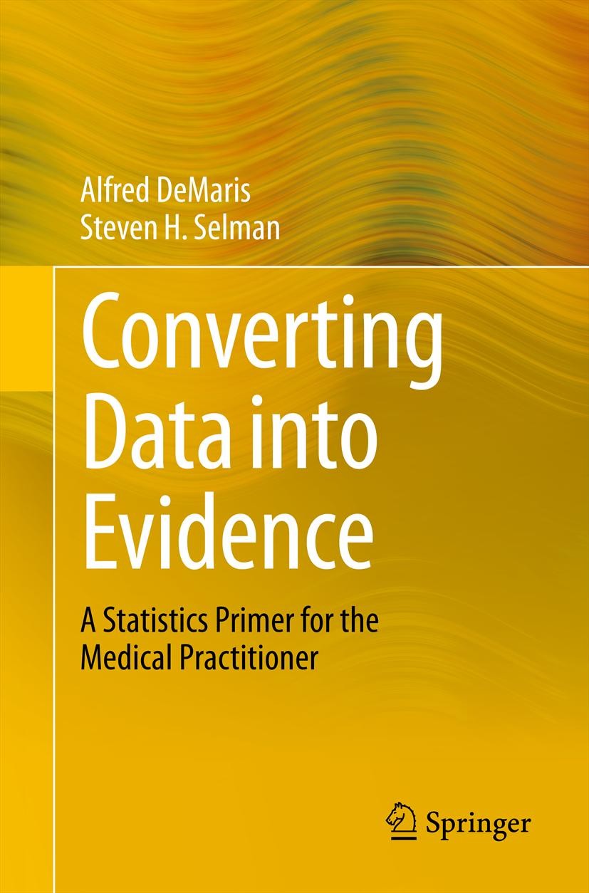 Titlebook: Converting Data into Evidence; A Statistics Primer Alfred DeMaris,Steven H. Selman Book 2013 Springer Science+Business Media New York 2013 Titlebook: Converting Data into Evidence; A Statistics Primer Alfred DeMaris,Steven H. Selman Book 2013 Springer Science+Business Media New York 2013