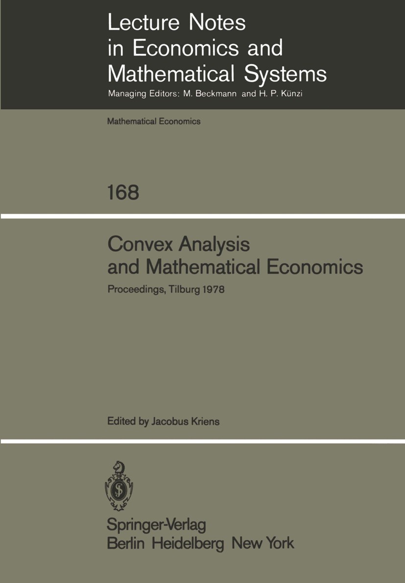 Titlebook: Convex Analysis and Mathematical Economics; Proceedings of a Sym Jacobus Kriens Conference proceedings 1979 Springer-Verlag Berlin Heidelbe Titlebook: Convex Analysis and Mathematical Economics; Proceedings of a Sym Jacobus Kriens Conference proceedings 1979 Springer-Verlag Berlin Heidelbe