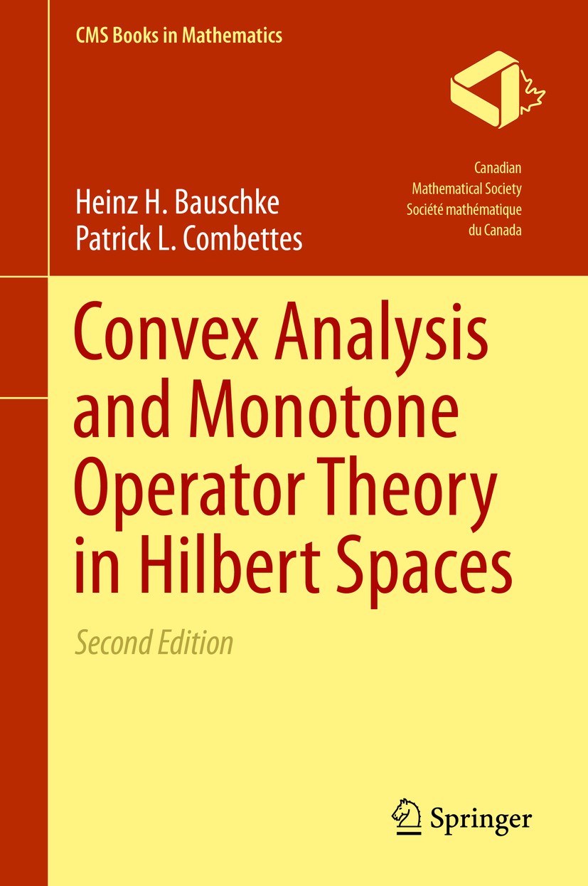 Titlebook: Convex Analysis and Monotone Operator Theory in Hilbert Spaces; Heinz H. Bauschke,Patrick L. Combettes Book 2017Latest edition Springer In Titlebook: Convex Analysis and Monotone Operator Theory in Hilbert Spaces; Heinz H. Bauschke,Patrick L. Combettes Book 2017Latest edition Springer In