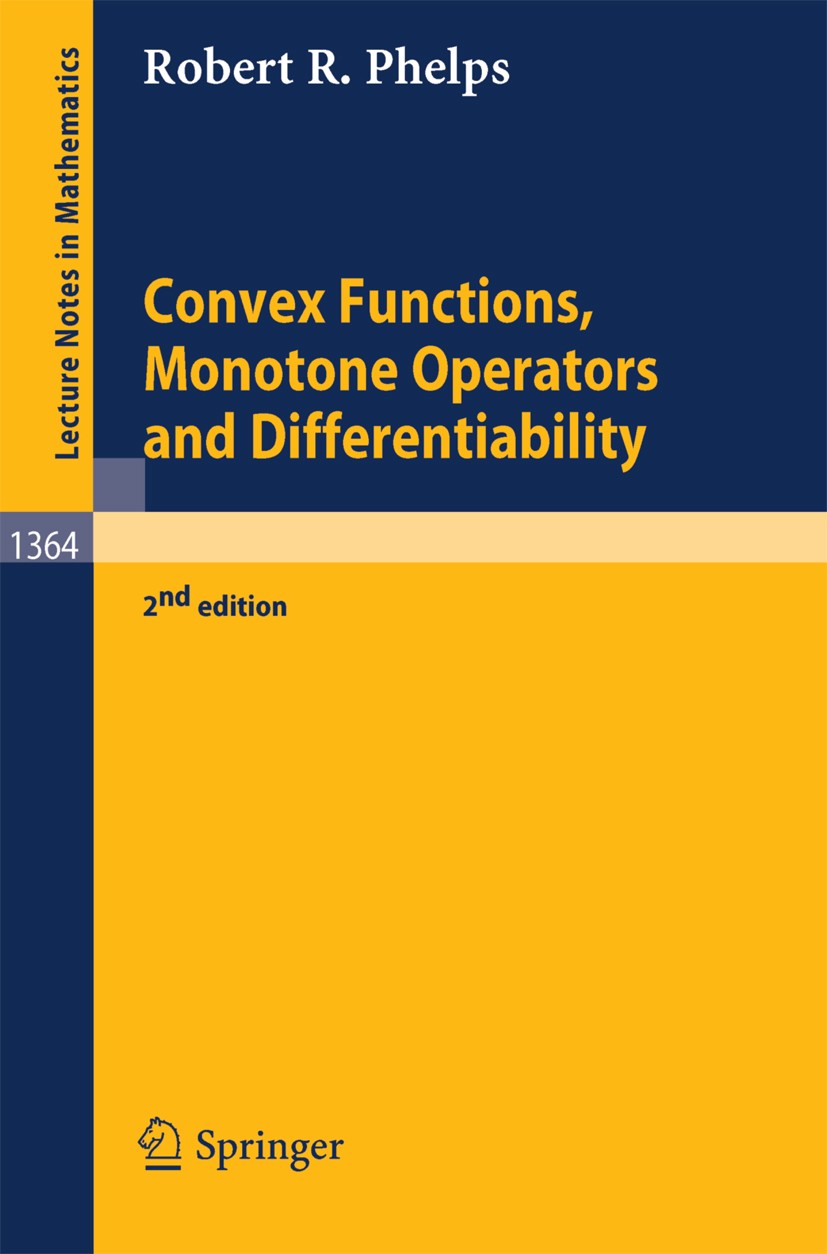 Titlebook: Convex Functions, Monotone Operators and Differentiability; Robert R. Phelps Book 19891st edition Springer-Verlag Berlin Heidelberg 1989 b Titlebook: Convex Functions, Monotone Operators and Differentiability; Robert R. Phelps Book 19891st edition Springer-Verlag Berlin Heidelberg 1989 b