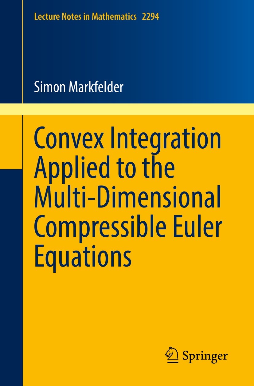 Titlebook: Convex Integration Applied to the Multi-Dimensional Compressible Euler Equations; Simon Markfelder Book 2021 The Editor(s) (if applicable) Titlebook: Convex Integration Applied to the Multi-Dimensional Compressible Euler Equations; Simon Markfelder Book 2021 The Editor(s) (if applicable)