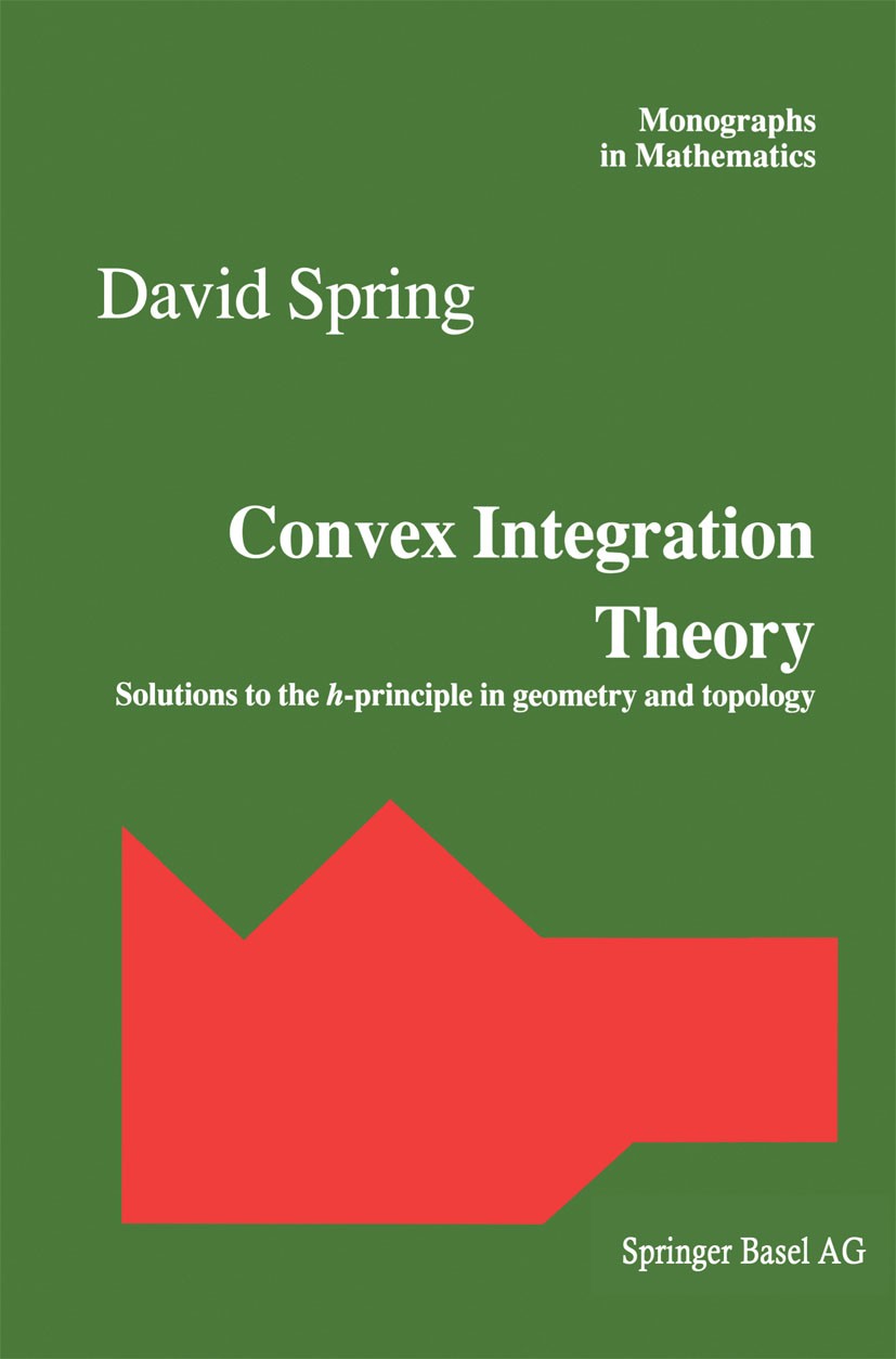 Titlebook: Convex Integration Theory; Solutions to the h-p David Spring Book 1998 Springer Basel AG 1998 Differential topology.Manifold.Topology.diffe Titlebook: Convex Integration Theory; Solutions to the h-p David Spring Book 1998 Springer Basel AG 1998 Differential topology.Manifold.Topology.diffe