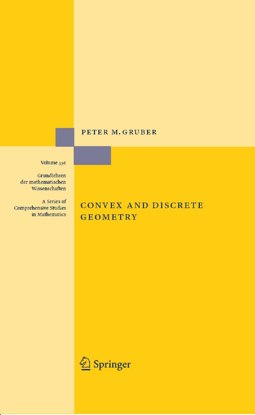 Titlebook: Convex and Discrete Geometry; Peter M. Gruber Book 2007 Springer-Verlag Berlin Heidelberg 2007 Convex body.combinatorial geometry.convex f Titlebook: Convex and Discrete Geometry; Peter M. Gruber Book 2007 Springer-Verlag Berlin Heidelberg 2007 Convex body.combinatorial geometry.convex f