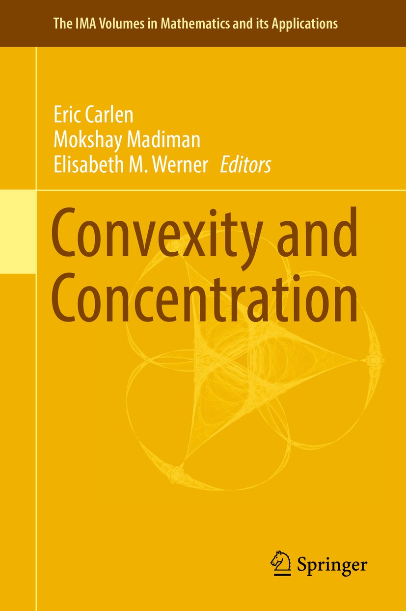 Titlebook: Convexity and Concentration; Eric Carlen,Mokshay Madiman,Elisabeth M. Werner Conference proceedings 2017 Springer Science+Business Media L Titlebook: Convexity and Concentration; Eric Carlen,Mokshay Madiman,Elisabeth M. Werner Conference proceedings 2017 Springer Science+Business Media L