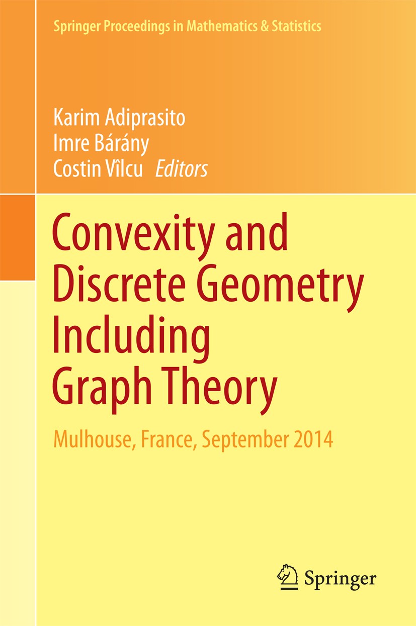 Titlebook: Convexity and Discrete Geometry Including Graph Theory; Mulhouse, France, Se Karim Adiprasito,Imre Bárány,Costin Vilcu Conference proceedin Titlebook: Convexity and Discrete Geometry Including Graph Theory; Mulhouse, France, Se Karim Adiprasito,Imre Bárány,Costin Vilcu Conference proceedin