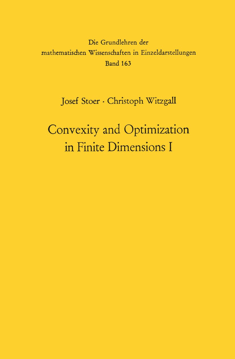 Titlebook: Convexity and Optimization in Finite Dimensions I; Josef Stoer,Christoph Witzgall Book 1970 Springer-Verlag Berlin · Heidelberg 1970 Arith Titlebook: Convexity and Optimization in Finite Dimensions I; Josef Stoer,Christoph Witzgall Book 1970 Springer-Verlag Berlin · Heidelberg 1970 Arith