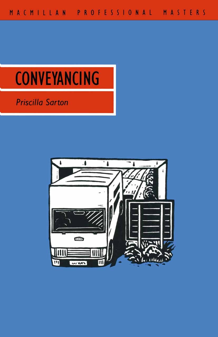 Titlebook: Conveyancing; Priscilla Sarton Book 1991 Priscilla Sarton 1991 Administration.contract.criminal law.English.law.laws.tax on wages Titlebook: Conveyancing; Priscilla Sarton Book 1991 Priscilla Sarton 1991 Administration.contract.criminal law.English.law.laws.tax on wages