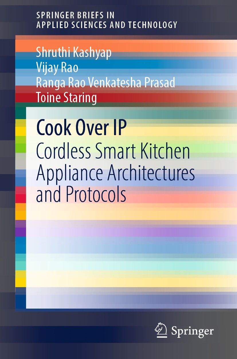 Titlebook: Cook Over IP; Cordless Smart Kitch Shruthi Kashyap,Vijay Rao,Toine Staring Book 2021 The Author(s), under exclusive license to Springer Nat Titlebook: Cook Over IP; Cordless Smart Kitch Shruthi Kashyap,Vijay Rao,Toine Staring Book 2021 The Author(s), under exclusive license to Springer Nat