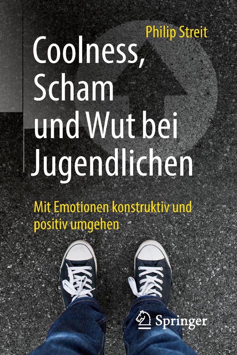 Titlebook: Coolness, Scham und Wut bei Jugendlichen; Mit Emotionen konstr Philip Streit Book 2019 Springer-Verlag GmbH Deutschland, ein Teil von Sprin Titlebook: Coolness, Scham und Wut bei Jugendlichen; Mit Emotionen konstr Philip Streit Book 2019 Springer-Verlag GmbH Deutschland, ein Teil von Sprin