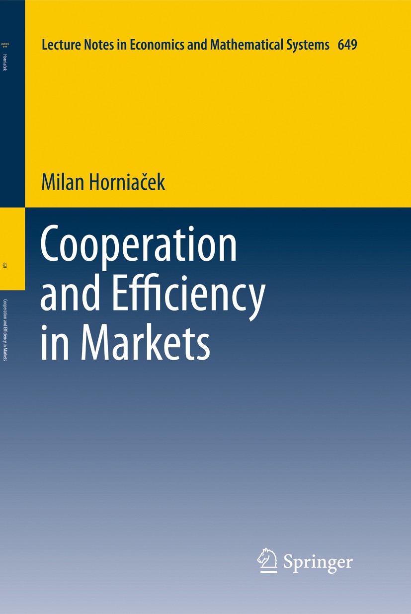Titlebook: Cooperation and Efficiency in Markets; Milan Horniacek Book 2011 Springer-Verlag Berlin Heidelberg 2011 Coalitions.Collusion.Competition/A Titlebook: Cooperation and Efficiency in Markets; Milan Horniacek Book 2011 Springer-Verlag Berlin Heidelberg 2011 Coalitions.Collusion.Competition/A