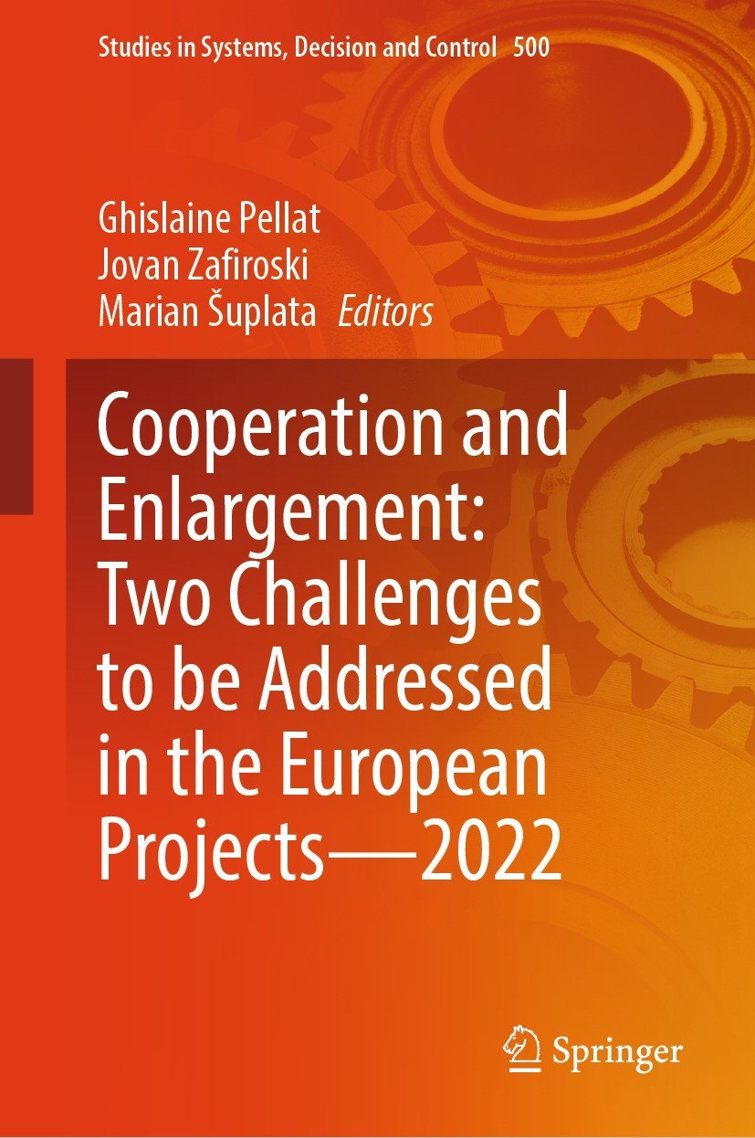 Titlebook: Cooperation and Enlargement: Two Challenges to be Addressed in the European Projects—2022; Ghislaine Pellat,Jovan Zafiroski,Marian Šuplata Titlebook: Cooperation and Enlargement: Two Challenges to be Addressed in the European Projects—2022; Ghislaine Pellat,Jovan Zafiroski,Marian Šuplata