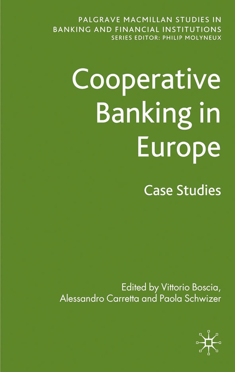Titlebook: Cooperative Banking in Europe; Case Studies Vittorio Boscia (Professor in Banking),Alessandro Book 2010 Palgrave Macmillan, a division of Titlebook: Cooperative Banking in Europe; Case Studies Vittorio Boscia (Professor in Banking),Alessandro Book 2010 Palgrave Macmillan, a division of