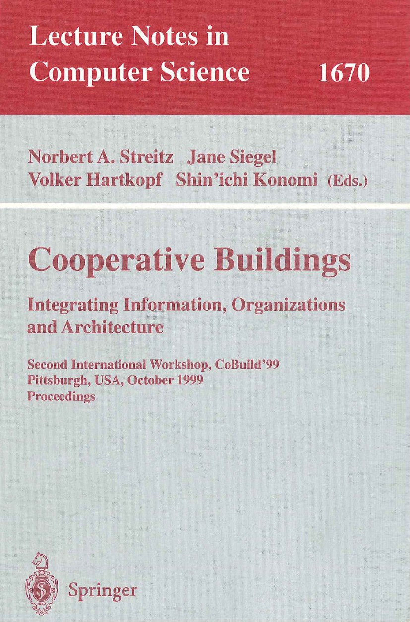 Titlebook: Cooperative Buildings. Integrating Information, Organizations, and Architecture; Second International Norbert A. Streitz,Jane Siegel,Shin’i Titlebook: Cooperative Buildings. Integrating Information, Organizations, and Architecture; Second International Norbert A. Streitz,Jane Siegel,Shin’i