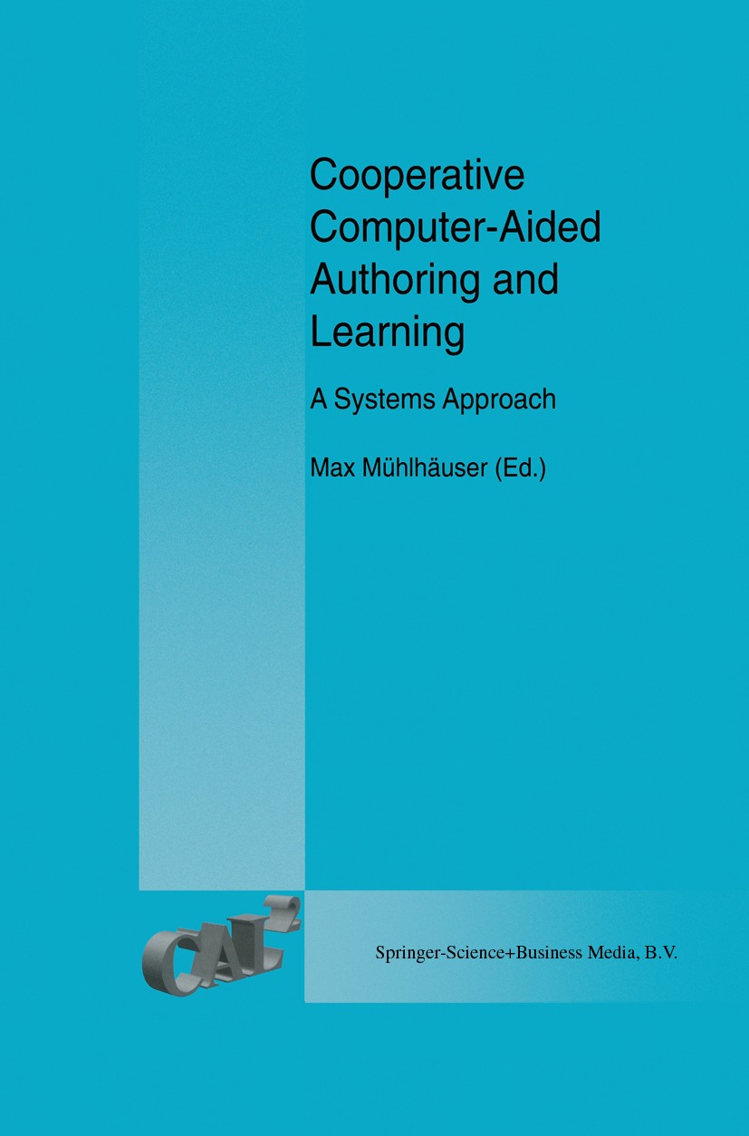 Titlebook: Cooperative Computer-Aided Authoring and Learning; A Systems Approach Max Mühlhäuser Book 1995 Springer Science+Business Media Dordrecht 19 Titlebook: Cooperative Computer-Aided Authoring and Learning; A Systems Approach Max Mühlhäuser Book 1995 Springer Science+Business Media Dordrecht 19