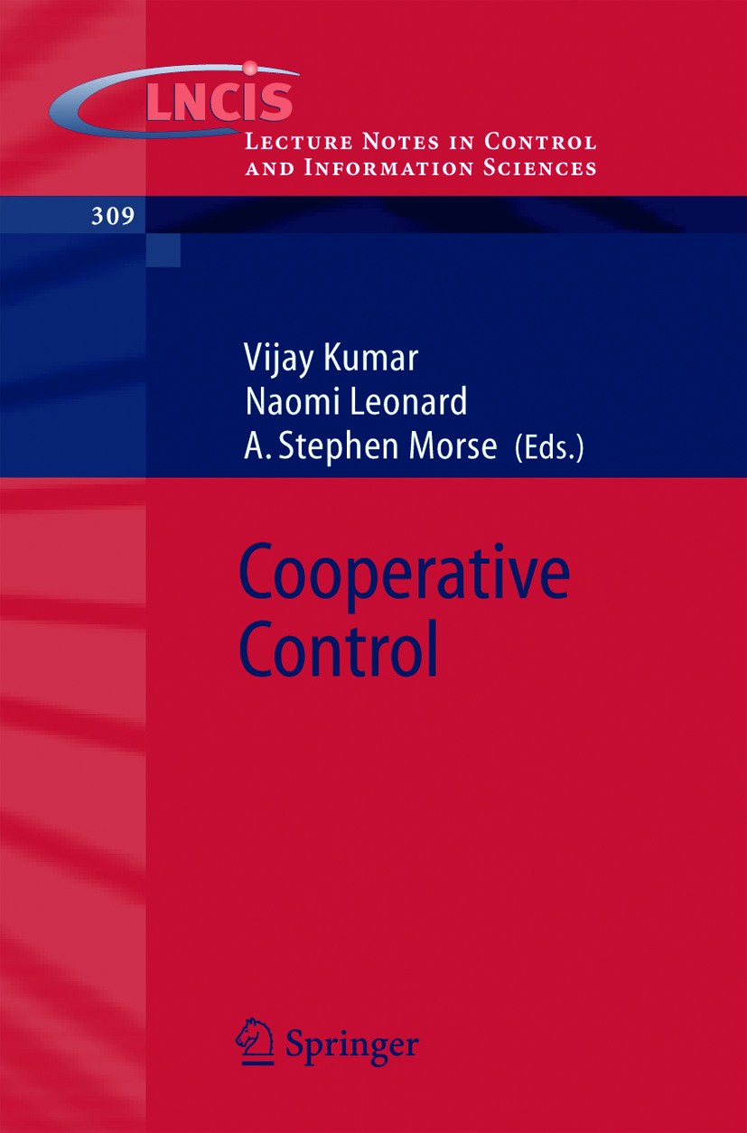 Titlebook: Cooperative Control; A Post-Workshop Volu Vijay Kumar,Naomi Leonard,A. Stephen Morse Book 2005 Springer-Verlag Berlin Heidelberg 2005 algor Titlebook: Cooperative Control; A Post-Workshop Volu Vijay Kumar,Naomi Leonard,A. Stephen Morse Book 2005 Springer-Verlag Berlin Heidelberg 2005 algor
