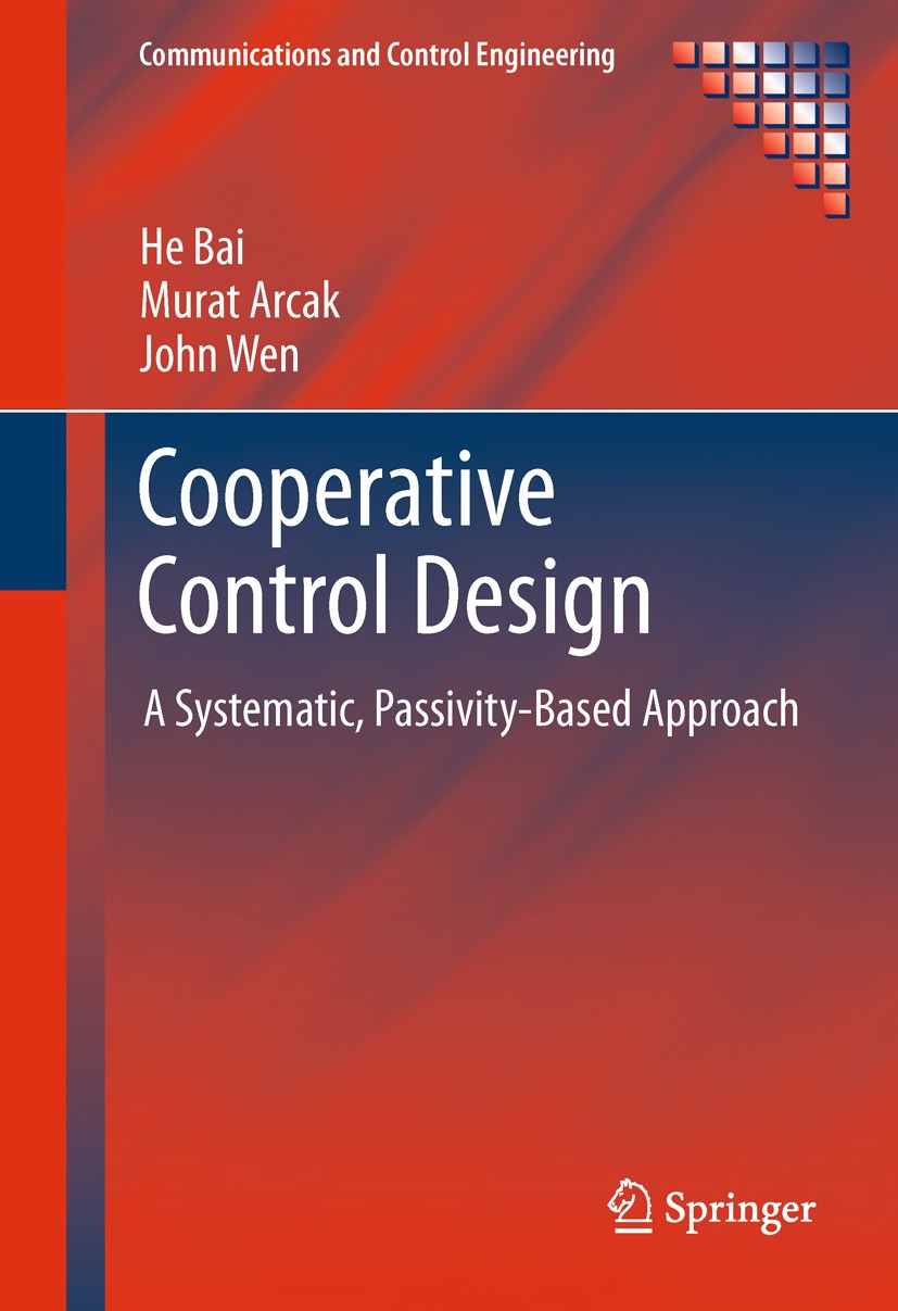 Titlebook: Cooperative Control Design; A Systematic, Passiv He Bai,Murat Arcak,John Wen Book 2011 Springer Science+Business Media, LLC 2011 Arcak.Coop Titlebook: Cooperative Control Design; A Systematic, Passiv He Bai,Murat Arcak,John Wen Book 2011 Springer Science+Business Media, LLC 2011 Arcak.Coop