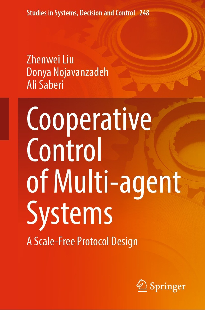Titlebook: Cooperative Control of Multi-agent Systems; A Scale-Free Protoco Zhenwei Liu,Donya Nojavanzadeh,Ali Saberi Book 2023 The Editor(s) (if appl Titlebook: Cooperative Control of Multi-agent Systems; A Scale-Free Protoco Zhenwei Liu,Donya Nojavanzadeh,Ali Saberi Book 2023 The Editor(s) (if appl