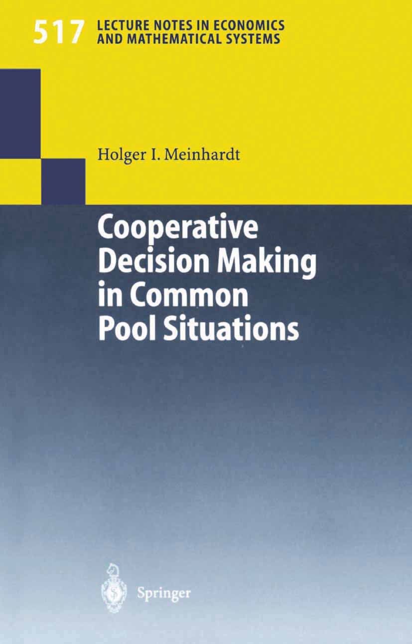 Titlebook: Cooperative Decision Making in Common Pool Situations; Holger I. Meinhardt Book 2002 Springer-Verlag Berlin Heidelberg 2002 bifurcation.co Titlebook: Cooperative Decision Making in Common Pool Situations; Holger I. Meinhardt Book 2002 Springer-Verlag Berlin Heidelberg 2002 bifurcation.co
