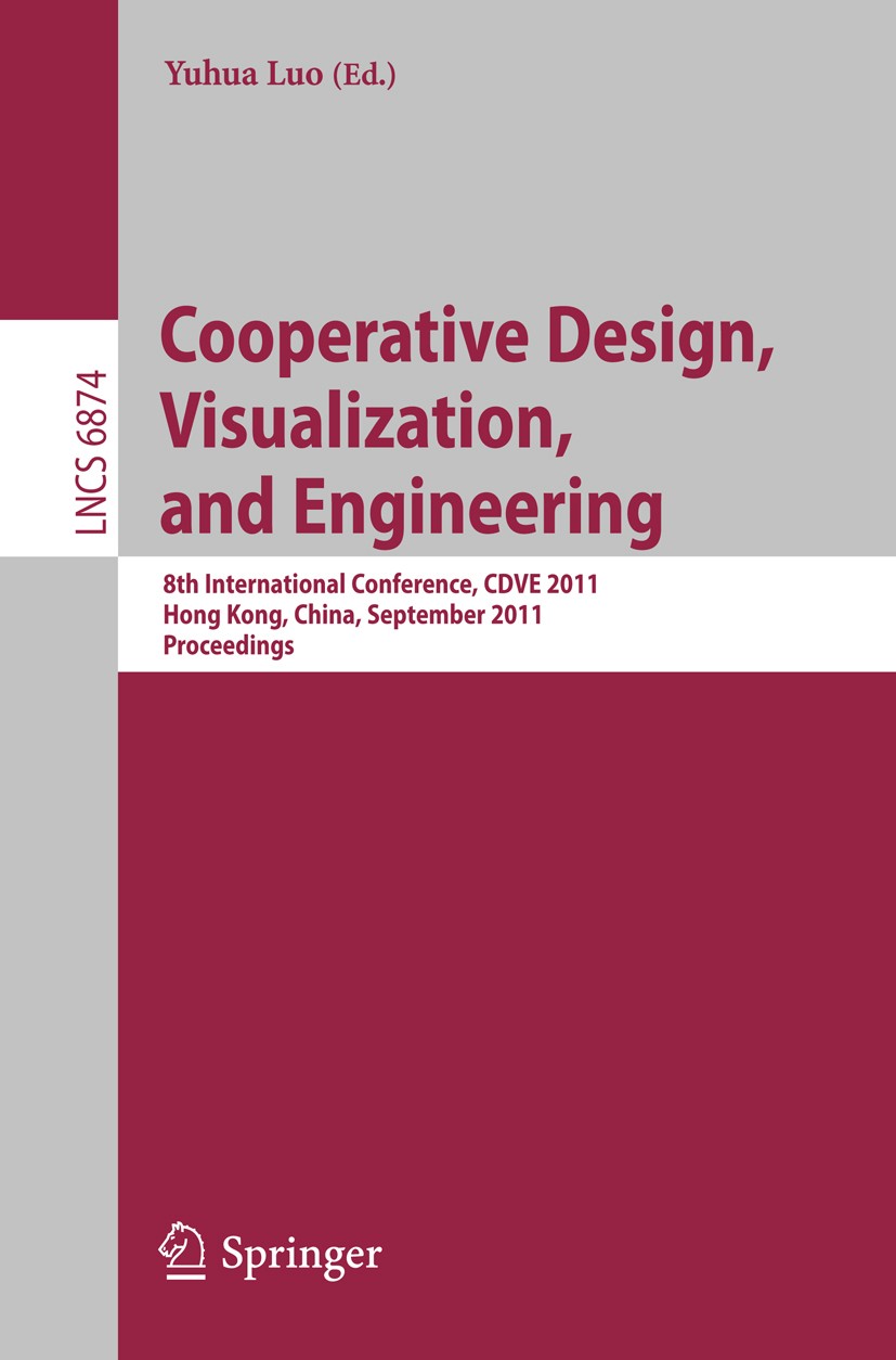 Titlebook: Cooperative Design, Visualization, and Engineering; 8th International Co Yuhua Luo Conference proceedings 2011 Springer-Verlag GmbH Berlin Titlebook: Cooperative Design, Visualization, and Engineering; 8th International Co Yuhua Luo Conference proceedings 2011 Springer-Verlag GmbH Berlin